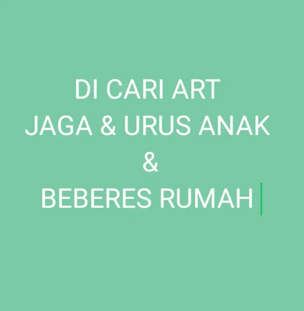 Di cari ART jaga anak dan beberes rumah