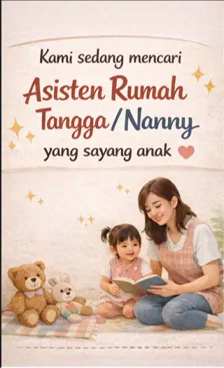 LOWONGAN ASISTEN RUMAH TANGGA / NANNY