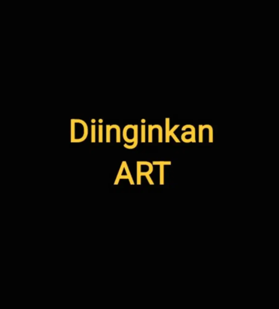 Diinginkan Segera Asisten Rumah Tangga (ART Wanita) Pulang Pergi