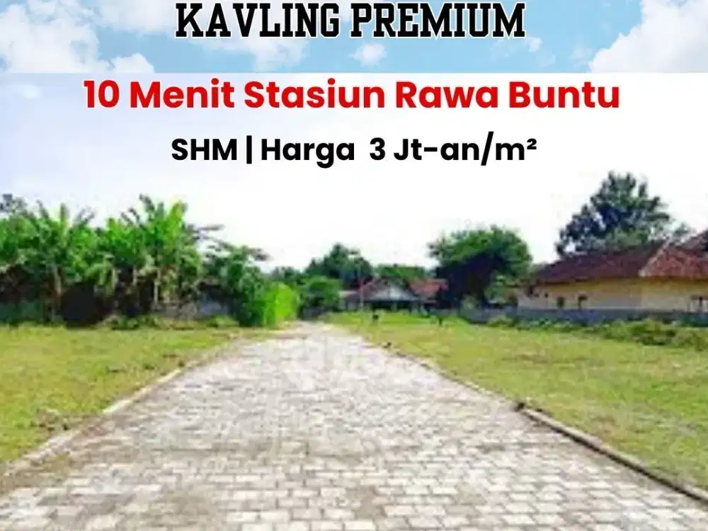 Dijual Murah Tanah Kavling 10 Menit Stasiun Rawa Buntu SHM Ready