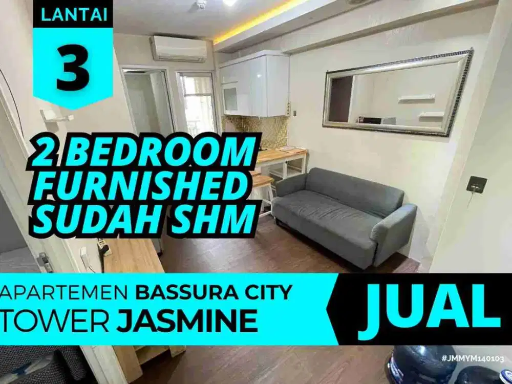 Jual 2 Bedroom Furnished SHM Lantai 3 Tower Jasmine Apartemen Bassura City