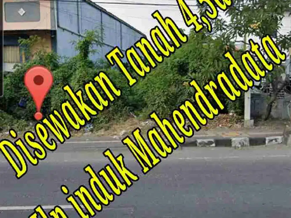 Disewakan Tanah 4,5a di Jln induk Mahendradata Denpasar Bali