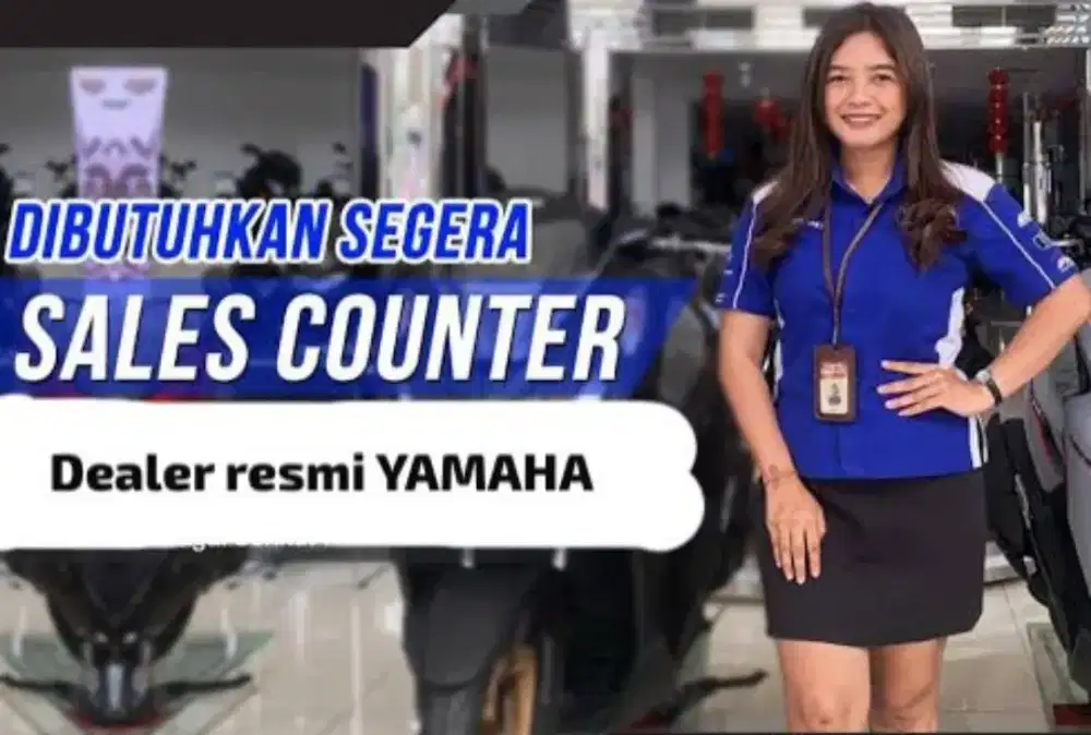 Dibutuhkan segera sales counter untuk dealer Yamaha