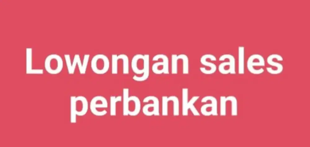 Dibutuhkan sales Bank