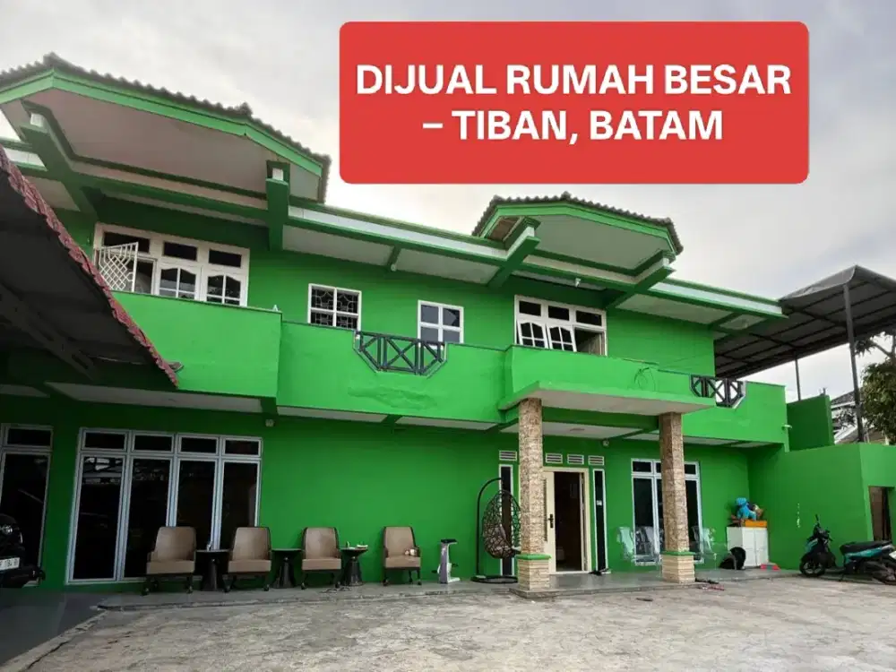 DIJUAL RUMAH BESAR TIBAN, BATAM