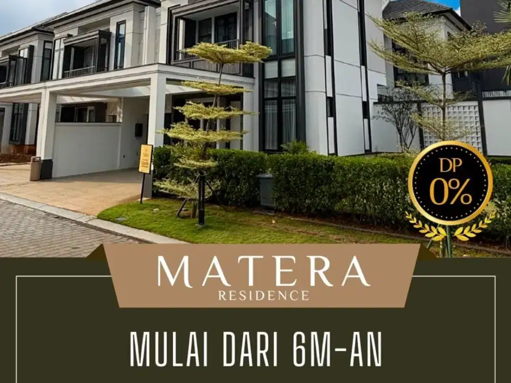 Hanya 6M DP disubsidi developer! MATERA RESIDENCES L9 L10 P12 SUPER LUXURY CLUSTER