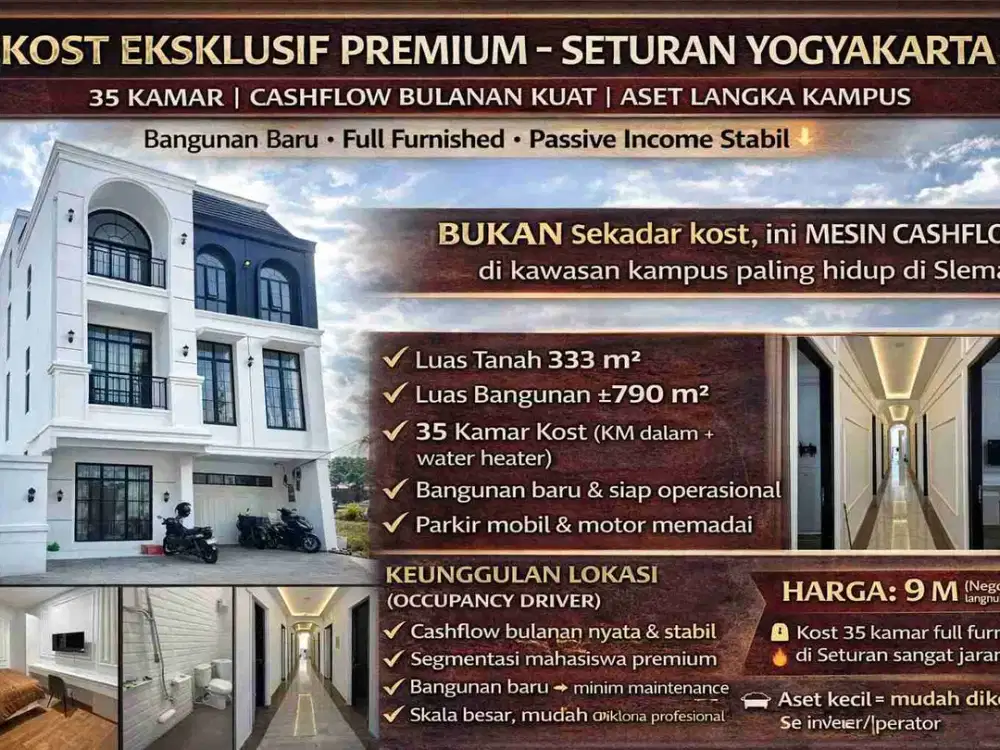 KOST EKSKLUSIF PREMIUM – SETURAN YOGYAKARTA
35 KAMAR | CASHFLOW BULANAN KUAT | ASET LANGKA KAMPUS