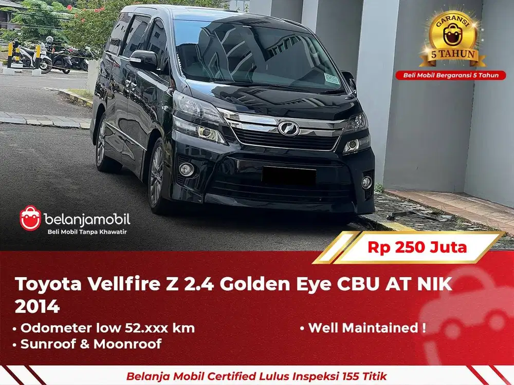[ GARANSI 5TH ] Toyota Vellfire Z 2.4 Golden Eye CBU AT 2014 2015