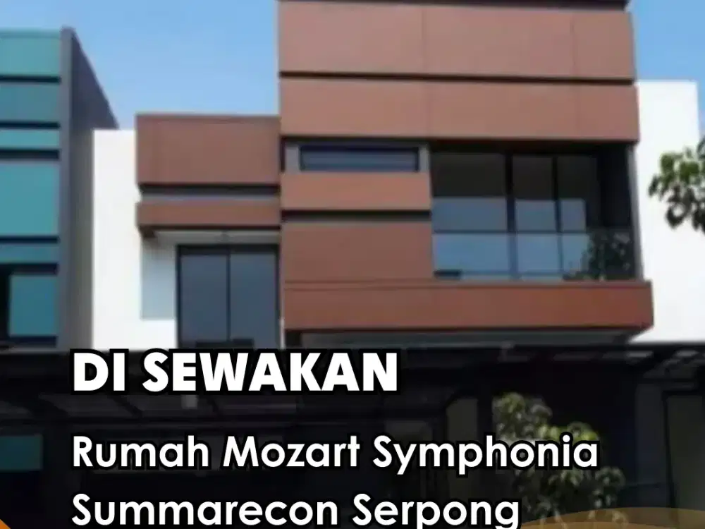Disewakan !!! Rumah Mozart Symphonia Summarecon Serpong Kamar Tidur 4+1 Full Furnish