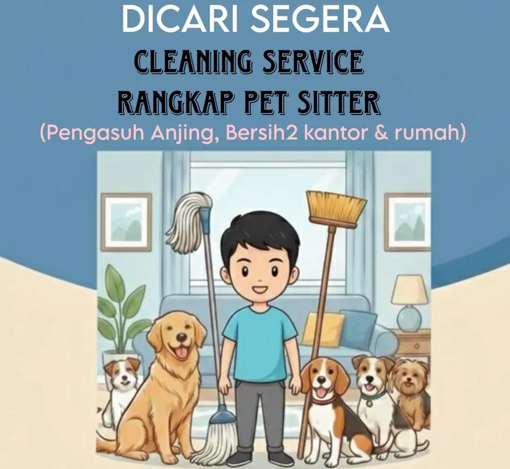 Dicari Cleaning service merangkap Dog Sitter
