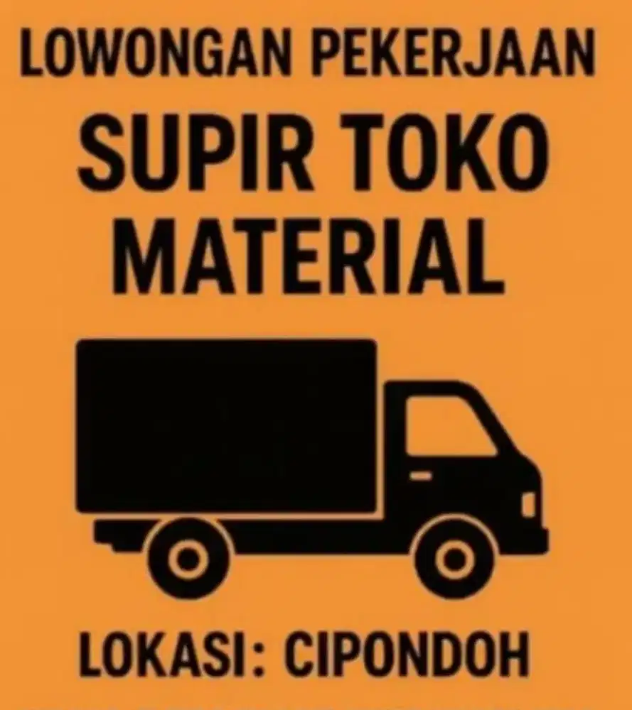 Dibutuhkan Segera Supir untuk Toko Matrial di Cipondoh