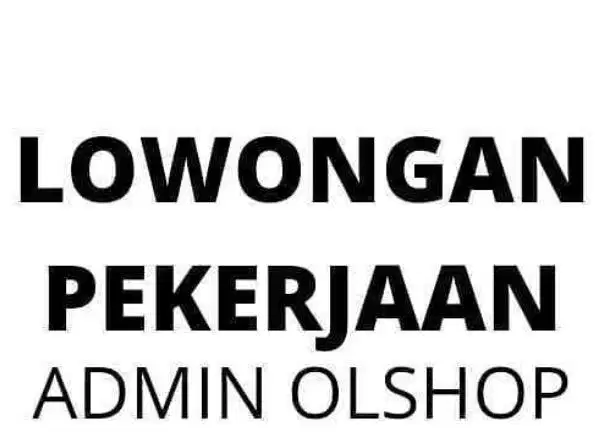 LOWONGAN ADMIN OLSHOP PANTAI INDAH DADAP (tiktok shopee dll)