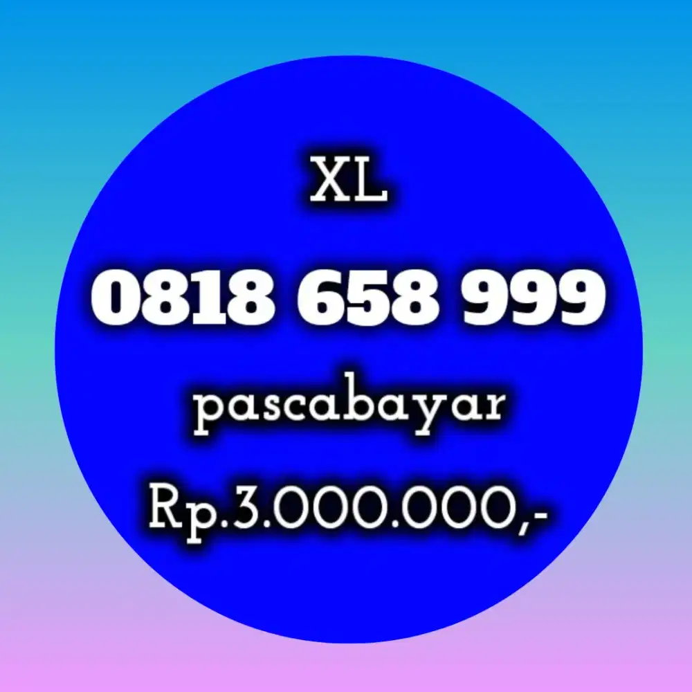 NOMOR CANTIK XL MANIS 658 999