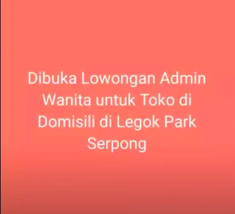 Dicari Admin Wanita berpengalaman dan jujur domisili Legok Serpong