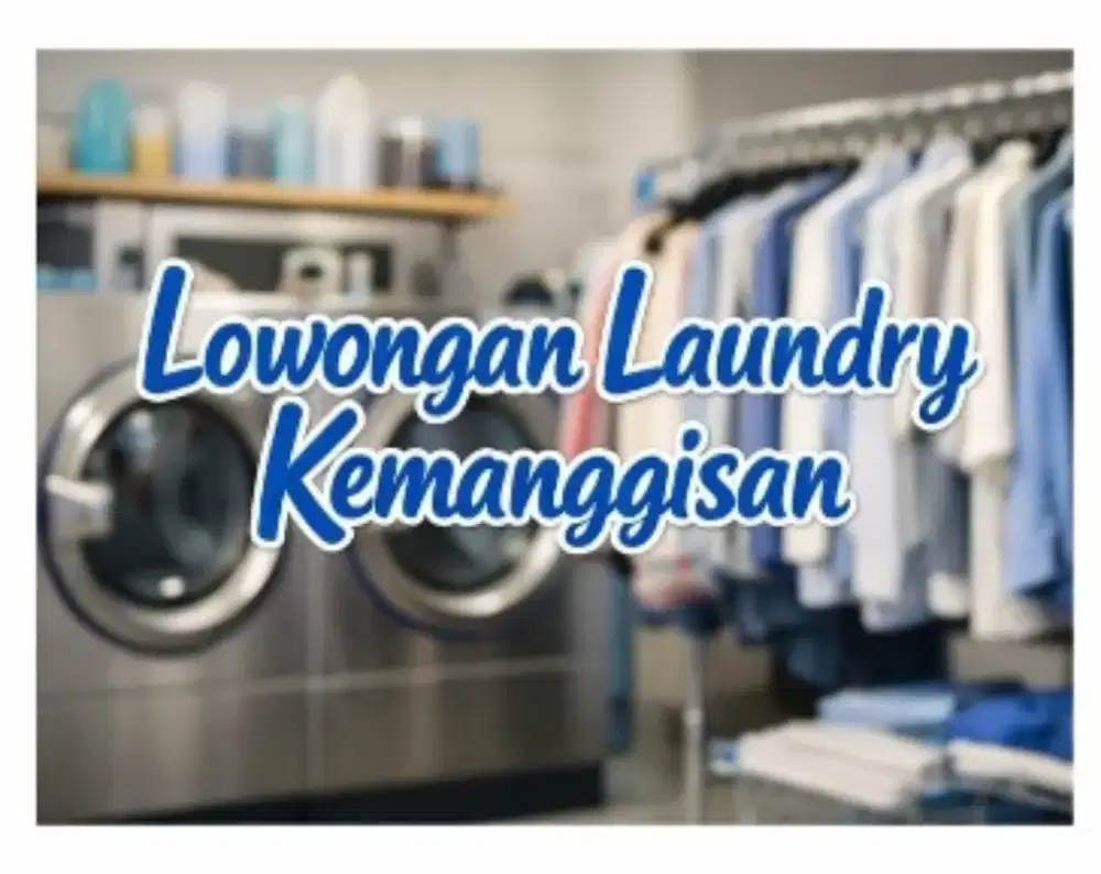 Dibutuhkan Pegawai Laundry Khusus Wanita