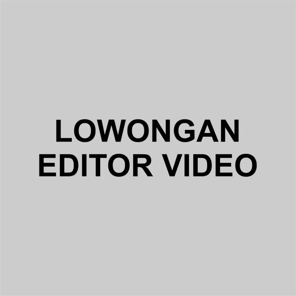 LOWONGAN KERJA EDITOR VIDEO