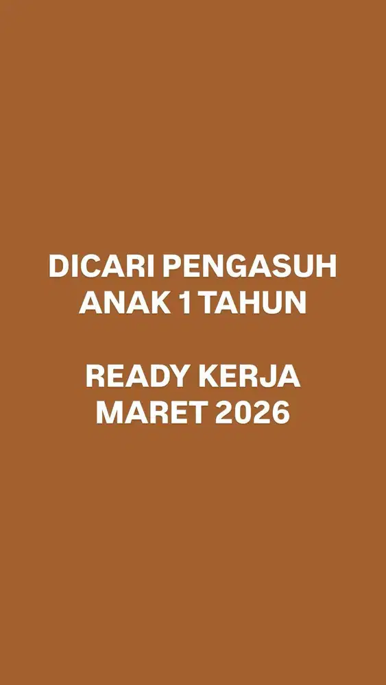 PENGASUH ANAK 1 TAHUN READY KERJA MARET 2026
