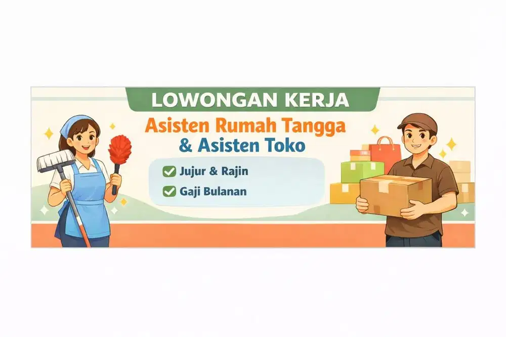 Di cari Asisten Rumah Tangga dan Asisten Toko