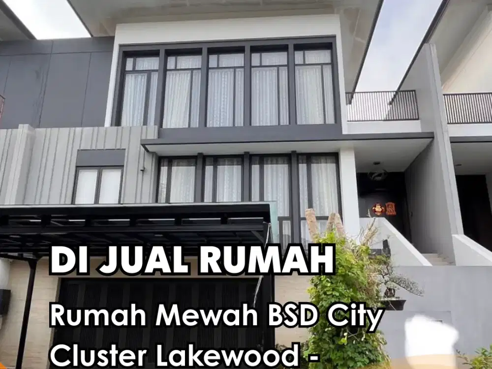 Dijual !!!  Rumah Mewah BSD City Cluster Lakewood - Navapark Full Furnished