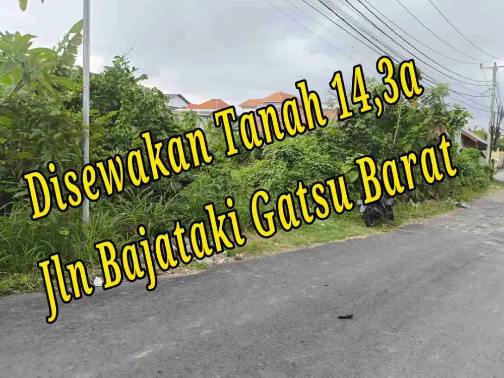 Disewakan Tanah 14,3a di Jln Bajataki Gatsu Barat Denpasar Bali