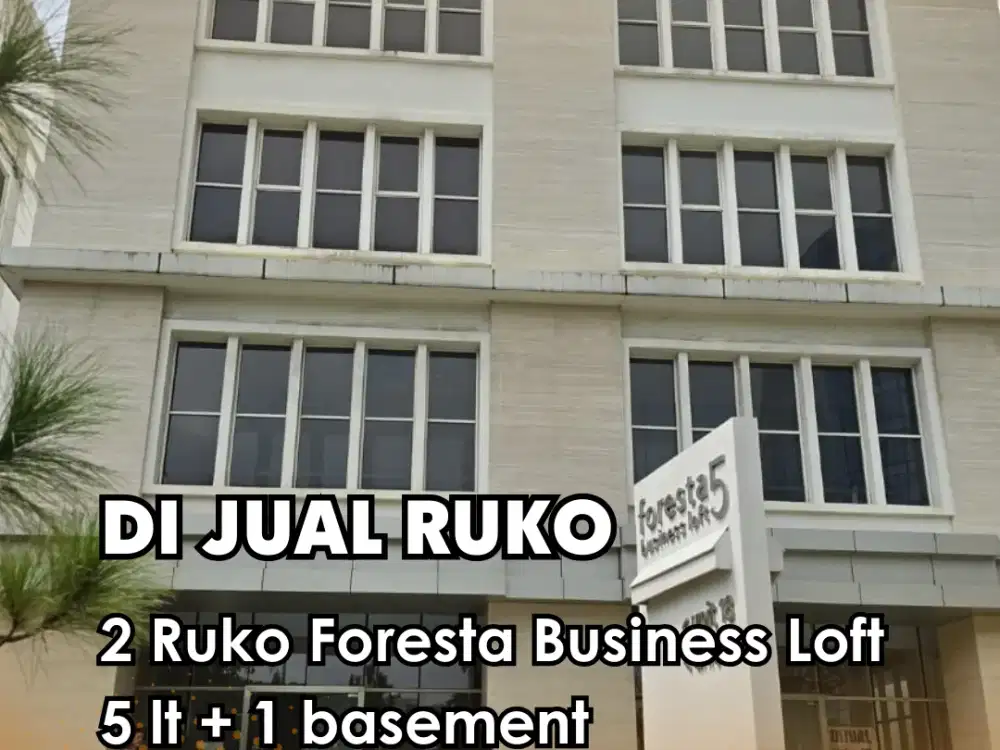 Dijual !!  2 ruko  Foresta Business loft 5 (10 x 15) 5 lt + 1 basement