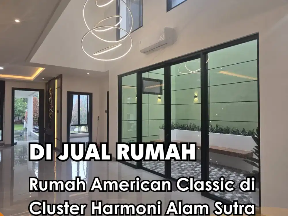 Dijual Rumah Baru American Classic di Cluster Harmoni Alam Sutra Fully Furnish