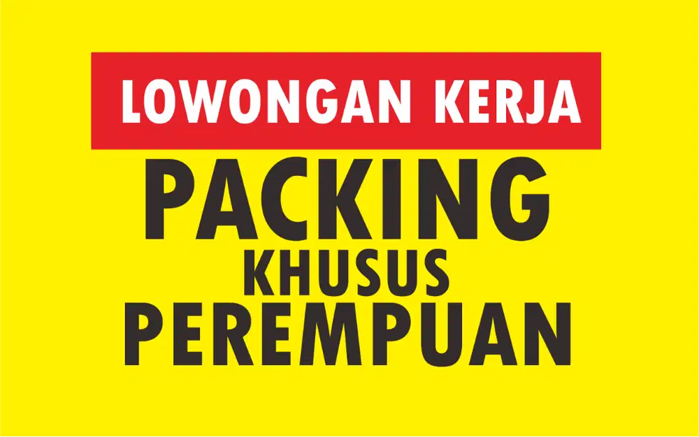 LOKER PACKING UNTUK PEREMPUAN