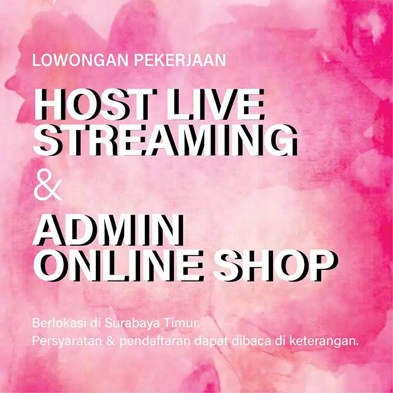 LOWONGAN KERJA HOST LIVE STREAMING SKINCARE & ADMIN ONLINE SHOP