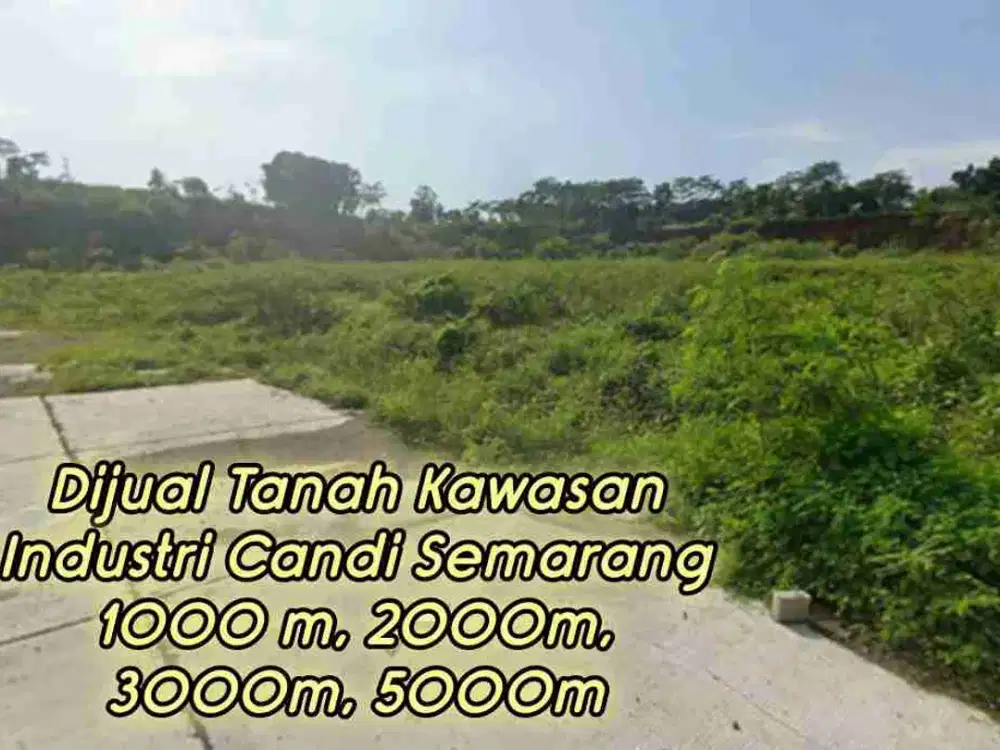 Dijual Tanah Kavling 1000 mtr, 2000 mtr, 3000 mtr, 5000 mtr Kawasan Industri Candi Ngalihan Semarang Barat
