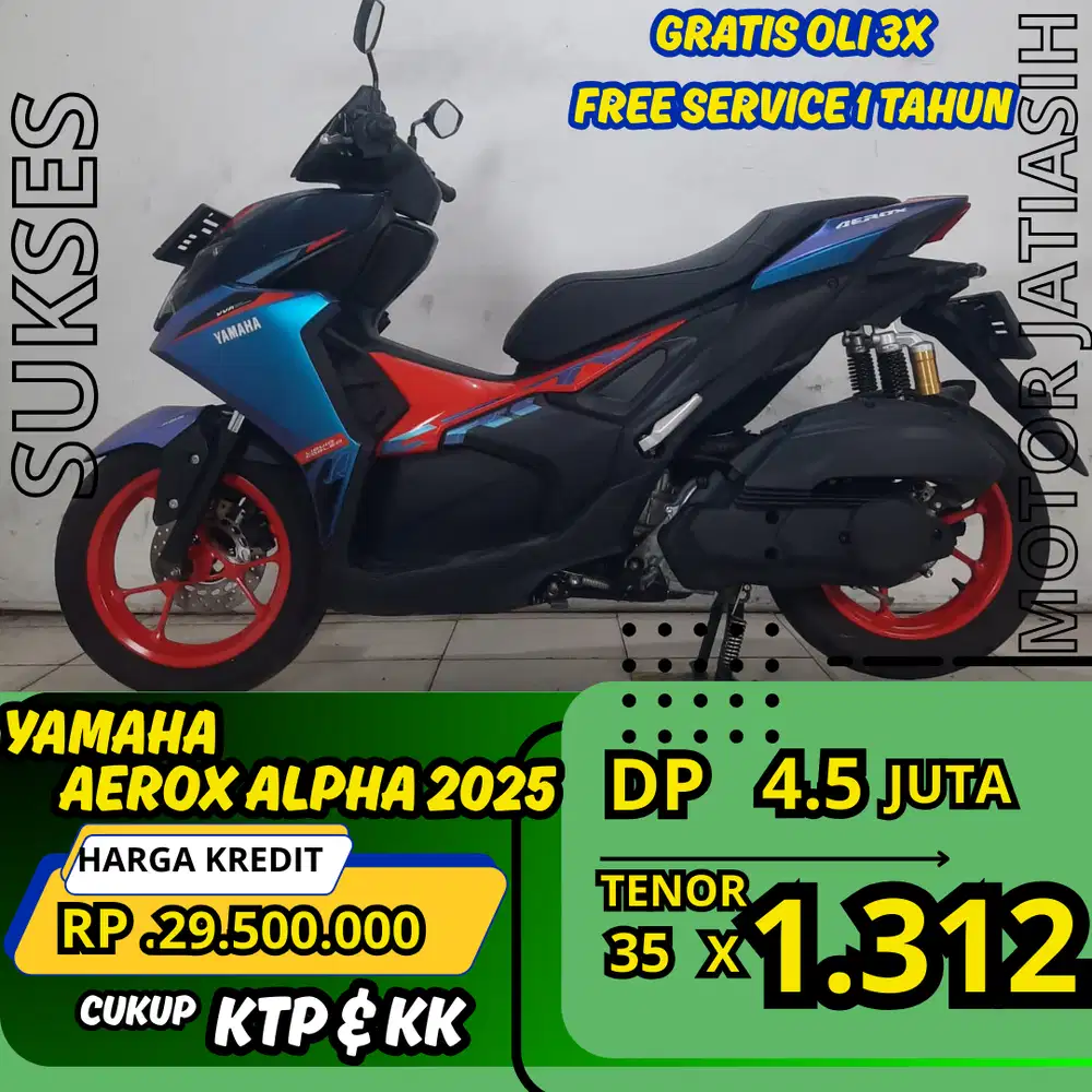DP CUMA 4.5 juta AEROX ALPHA ABS 2025 ANGSURAN MURAH CUKUP KTP DAN KK