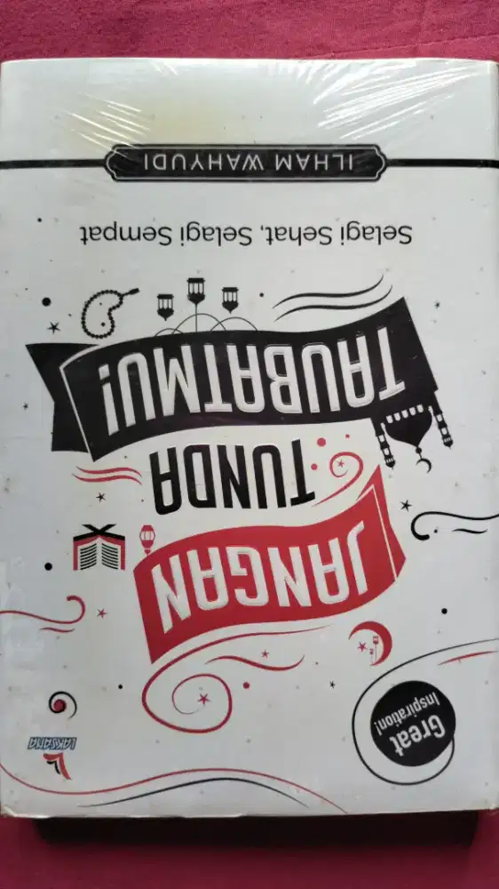 JANGAN TUNDA TAUBATMU (Selagi Sehat, Selagi Sempat)