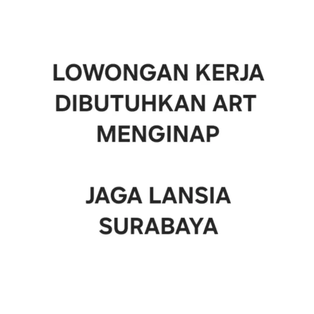 Dibutuhkan ART Pembantu Rumah Tangga Jaga Lansia - Menginap - Surabaya
