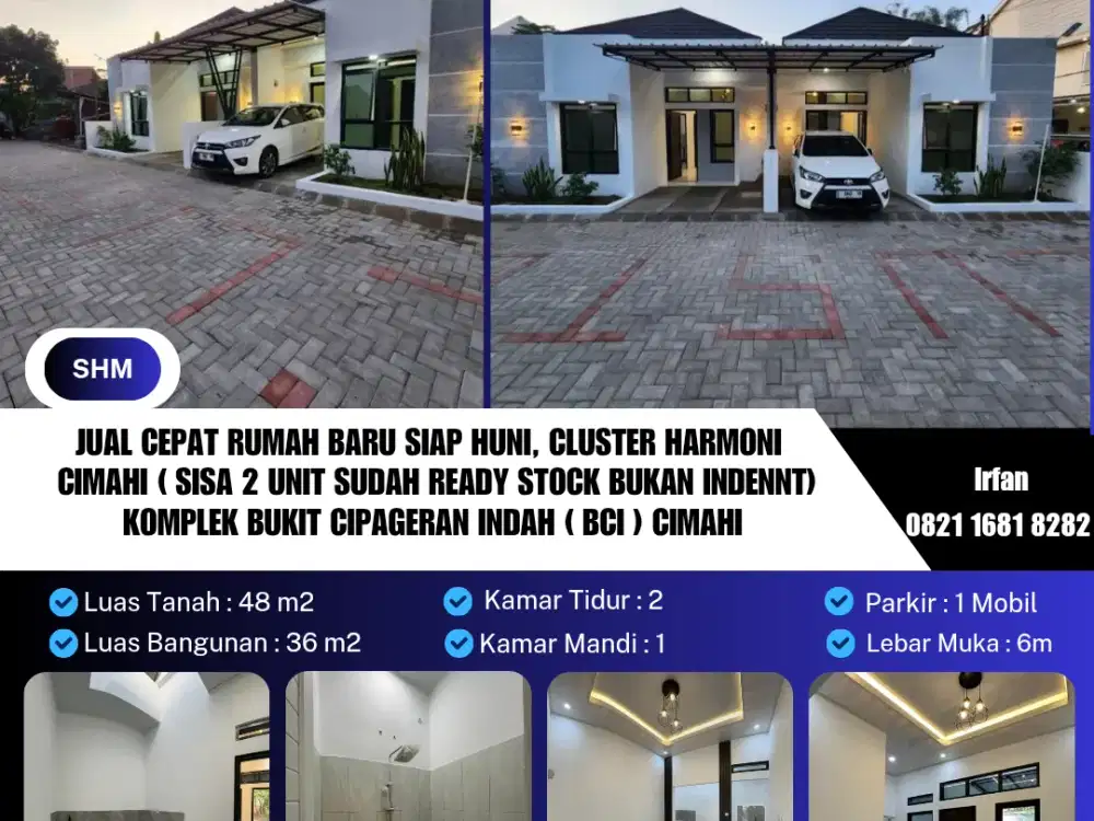 Cluster Harmoni 
Cimahi ( Sisa 2 Unit sudah ready stock bukan indennt)
Komplek Bukit Cipageran indah ( BCI ) Cimahi
