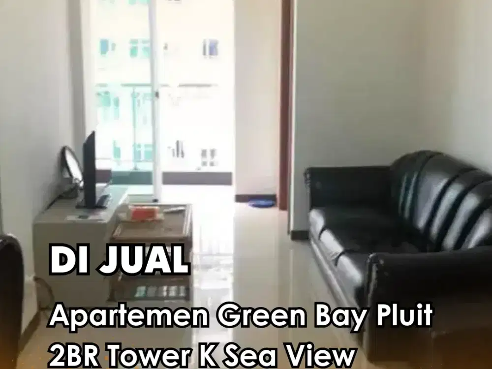Dijual !!!  Apartemen Green Bay Pluit 2BR Tower K Sea View Full Furnished Nego