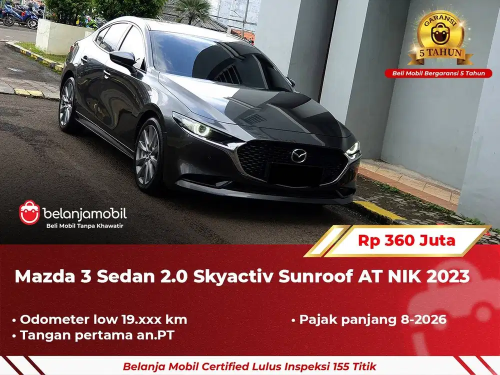 [ GARANSI 5TH ] Mazda 3 Mazda3 Sedan 2.0 Skyactiv Sunroof AT 2023/2024
