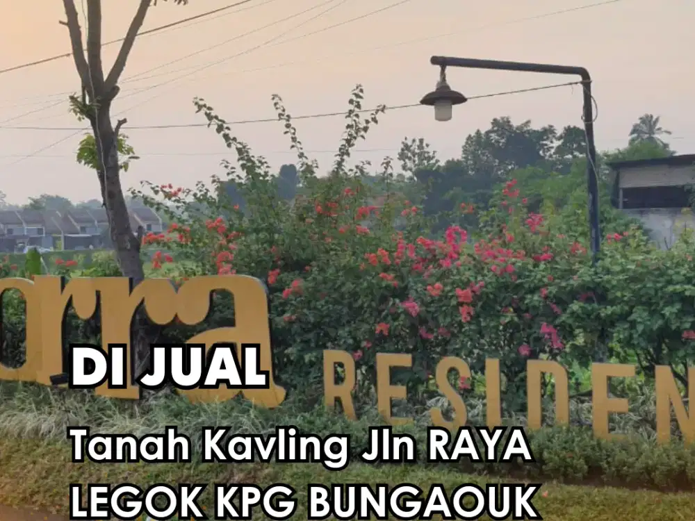 Di Jual !!!  Tanah Kavling Jln RAYA LEGOK KPG BUNGAOUK