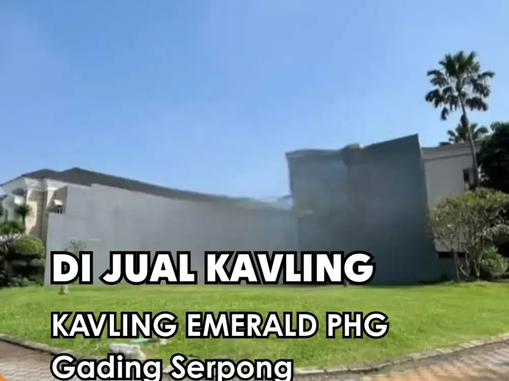 DI JUAL !!!  KAVLING EMERALD PHG, GADSER LT 554 TIPE: HOOK