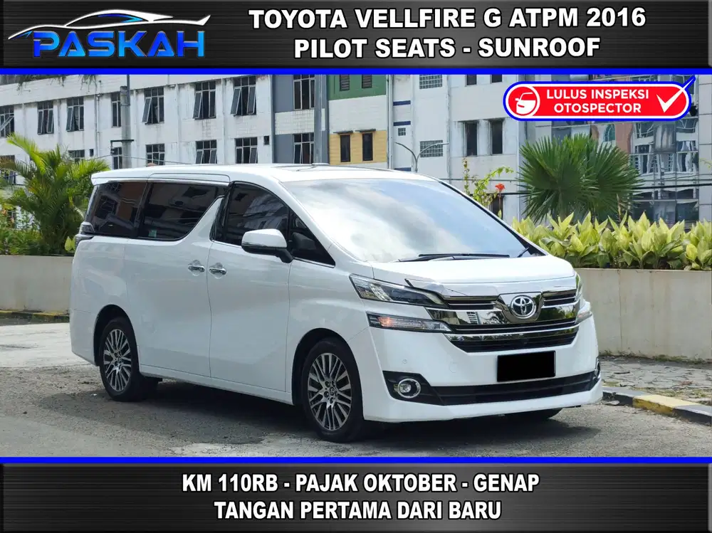 Toyota Vellfire G atpm 2016 VELLFIRE G 16 Bunga=5% Pajak=Oktober Genap