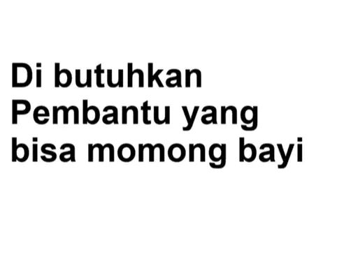 Dibutuhkan/Dicari Pembantu/ART Yang Bisa Momong Bayi 1 Tahun