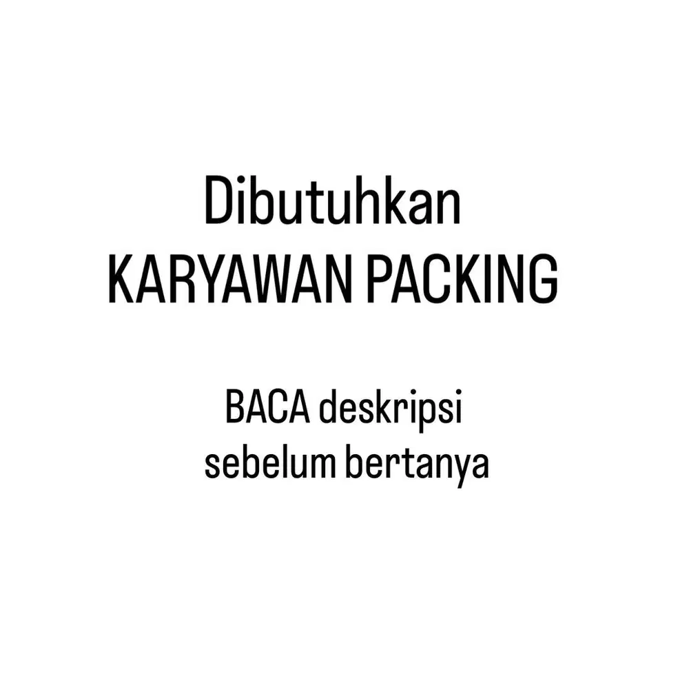 DIBUTUHKAN KARYAWAN PACKING LAKI LAKI (Baca Deskripsi)
