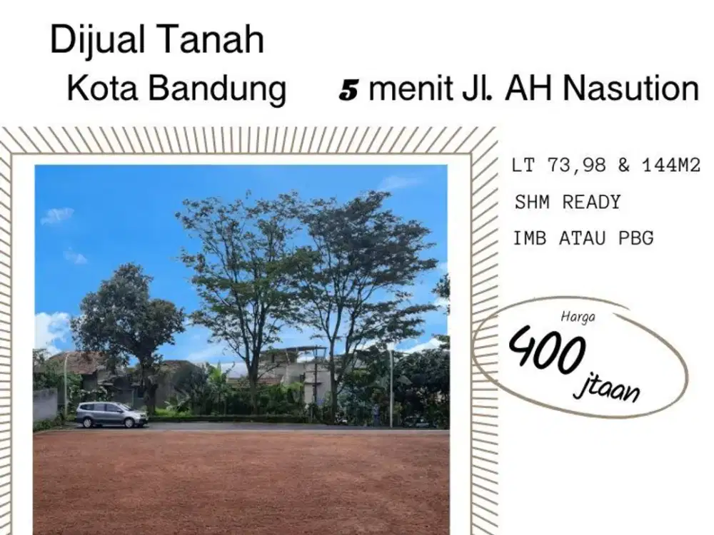 Dijual Tanah Kota Bandung – 5 Menit ke Jl. AH Nasution | SHM Ready
