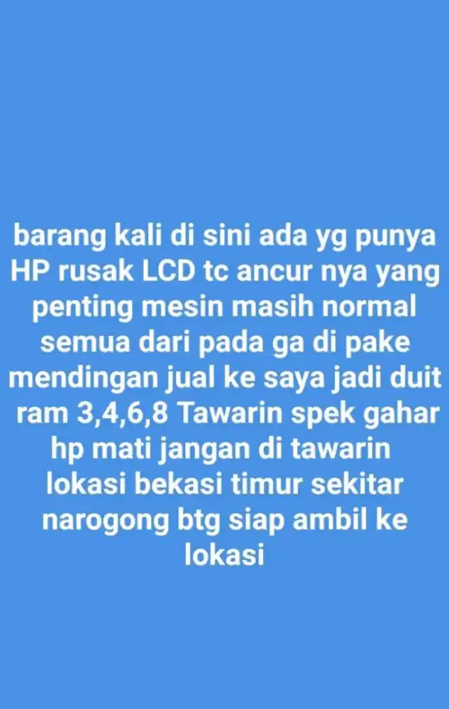 Tawarin yg punya hp rusak lcd tc ancur nya yg penting mesin normal