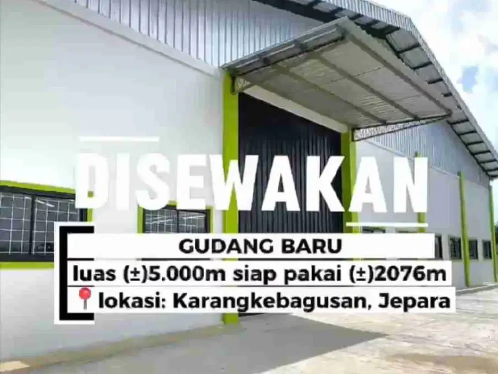 DISEWAKAN GUDANG JEPARA, BANGUNAN BARU DI KARANGKEBAGUSAN