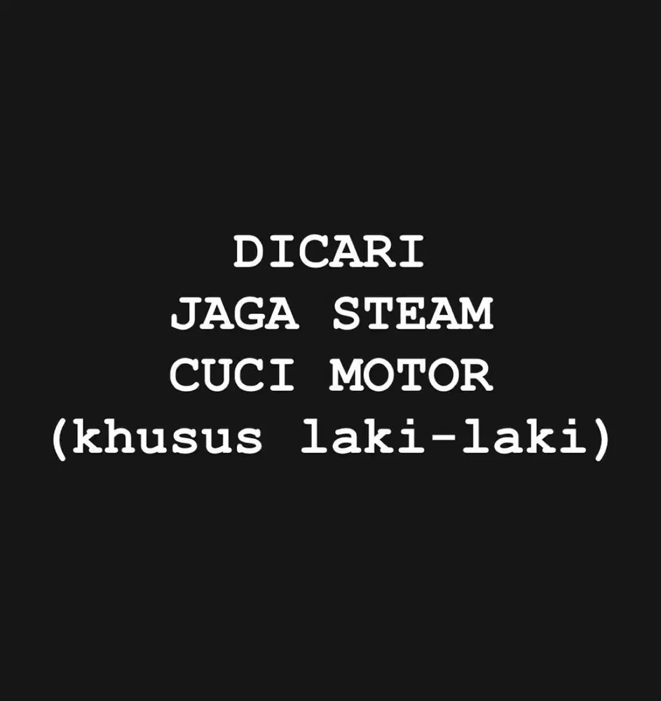 DICARI JAGA DAN CUCI MOTOR STEAM