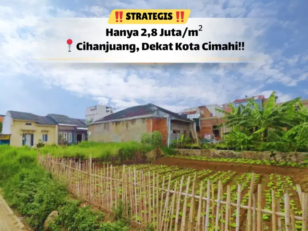 Saatnya Bangun Rumah Impian di Lahan Strategis Cihanjuang
