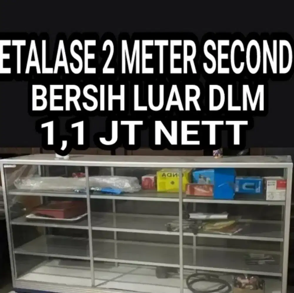 ETALASE SECOND 2 METER HARGA 1,1 JT NETT BAWA ANGKUTAN SDRI LOK SDA