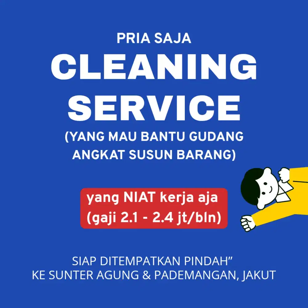 COWOK : CLEANING SERVICE YG MAU BANTU GUDANG (SIAPIN-SUSUN BRG)