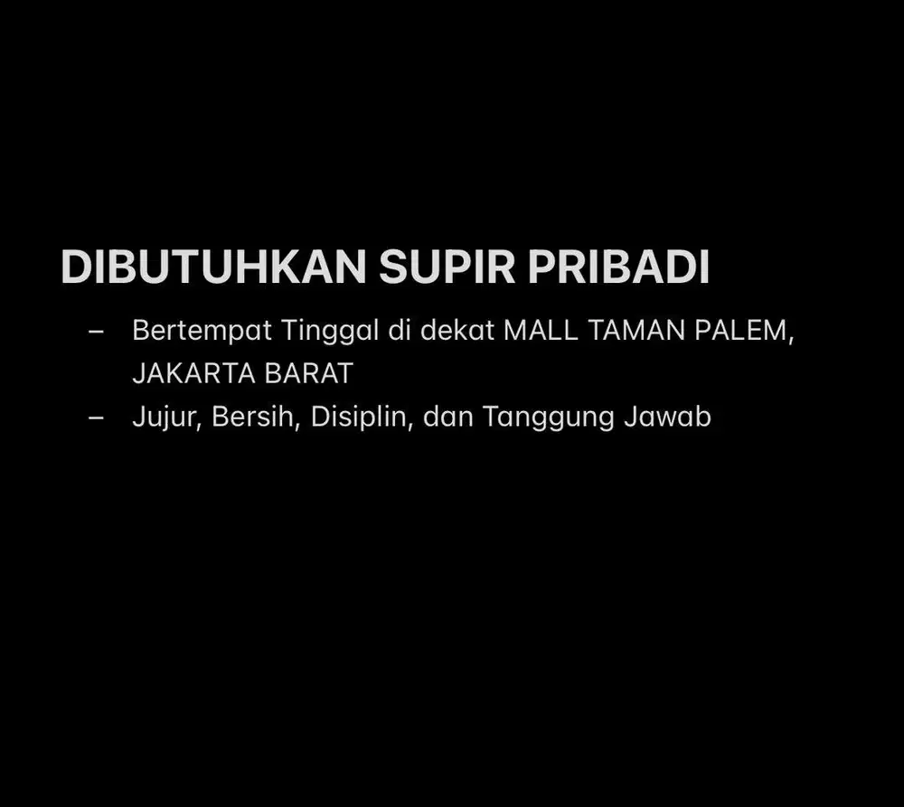 DIBUTUHKAN SUPIR PRIBADI (DIUTAMAKAN DOMISILI DEKAT MALL TAMAN PALEM)