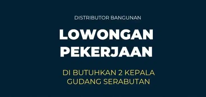 Di butuh kan 2 orang pegawai laki serabutan kepala gudang