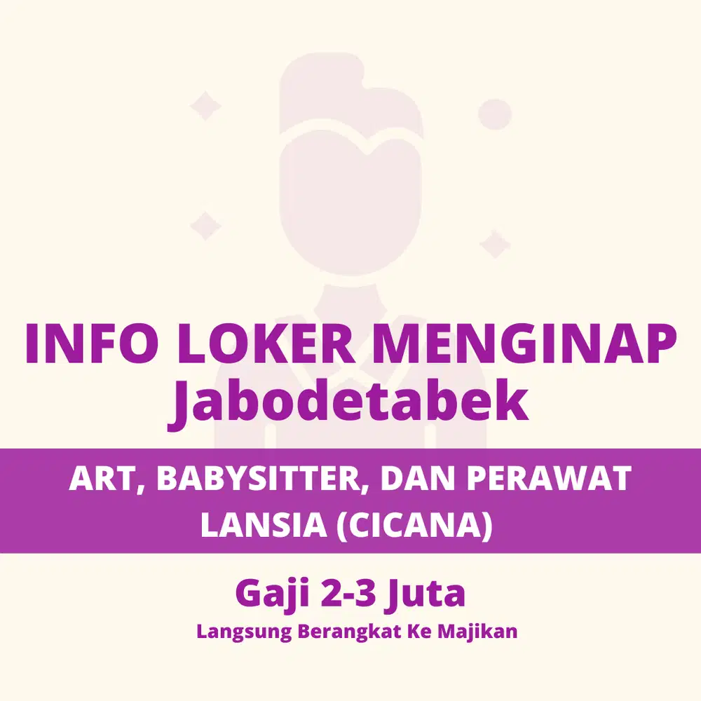 Info Loker ART dan Babysitter Menginap Cicana (Langsung Rumah Majikan)